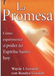 La promesa. Como experimentar el poder del espíritu santo hoy