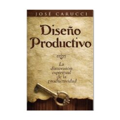 Diseño Productivo. La Dimensión Espiritual De La Productividad
