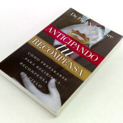 Anticipando tu recompensa. Como prepararse para recibir la recompensa en el cielo.