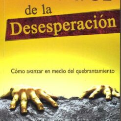 El poder de la desesperación. Como avanzar en medio del quebrantamiento
