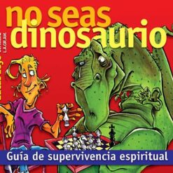No seas dinosaurio. Guía de supervivencia espiritual