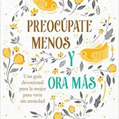 PREOCUPATE MENOS Y ORA MAS