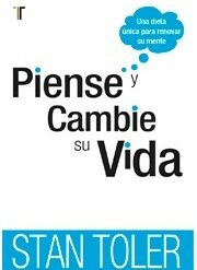 Piense y cambie su vida. Una dieta unica para renovar su mente