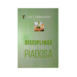 Las Disciplinas De Una Familia Piadosa