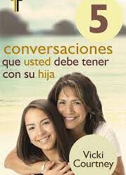 5 Conversaciones Que Usted Debe Tener Con Su Hija
