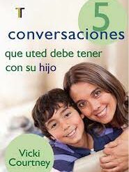 5 Conversaciones Que Usted Debe Tener Con Su Hijo