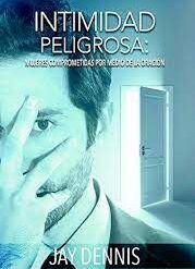 Intimidad peligrosa Mujeres comprometidas por medio de la oración FOLLETO