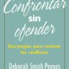 Confrontar sin ofender Estrategias para resolver los conflictos
