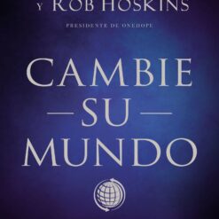 Cambie su mundo: Todos pueden marcar una diferencia sin importar dónde estén