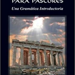 Griego para Pastores –Una Gramática Introductoria