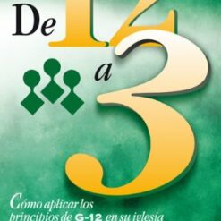 De doce a tres: Cómo aplicar los principios de G-12 en su iglesia