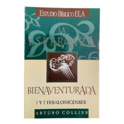 La Esperanza Bienaventurada- 1 y 2 Tesalonicenses