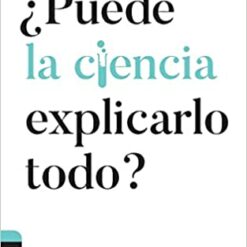 PUEDE LA CIENCIA EXPLICARLO TODO