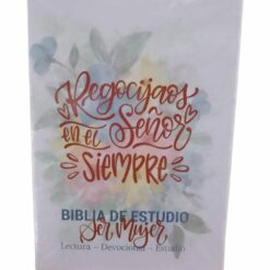 BIBLIA DE ESTUDIO SER MUJER – REGOCIJAOS EN EL SEÑOR SIEMPRE