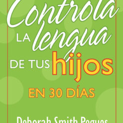 CONTROLA LA LENGUA DE TUS HIJOS / 30 DIAS