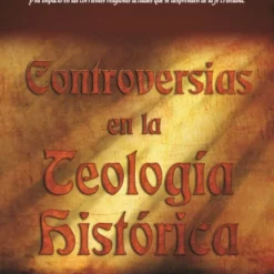 CONTROVERSIAS EN LA TEOLOGIA HISTÓRICA JOSÉ M. SAUCEDO