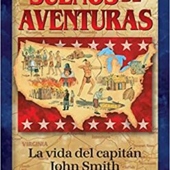 Sueños De Aventuras La Vida Del Capitan JOHN SMITH