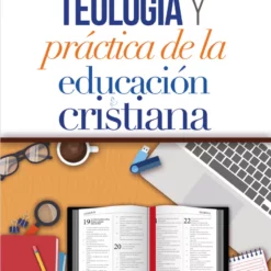 FILOSOFÍA, TEOLOGÍA Y PRACTICA DE LA EDUCACIÓN CRISTIANA