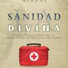 Sanidad Divina La Oración De Sanidad Para Lo Sobrenatural