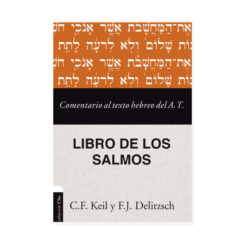 Comentario Al Texto Hebreo del Antiguo Testamento – Libro De Los Salmos