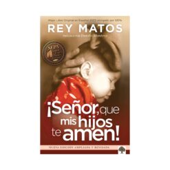 ¡Señor, Que Mis Hijos Te Amen!