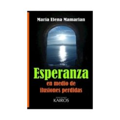 Esperanza En Medio De Ilusiones Perdidas