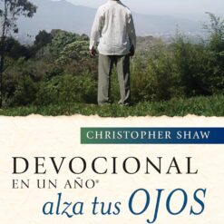 Devocional En Un Año — Alza Tus Ojos: 365 Encuentros Diarios Para Líderes
