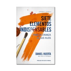 Siete Elementos Indispensables Para La Crianza de Sus Hijos