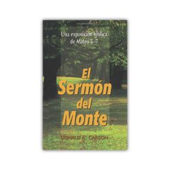 El sermón del monte: Una exposición bíblica de Mateo 5-7
