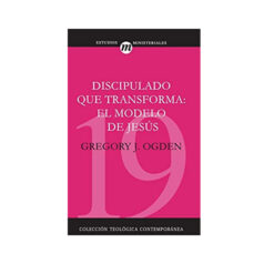 Discipulado Que Transforma: El Modelo De Jesús