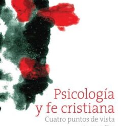 Psicología y fe cristiana. Cuatro puntos de vista