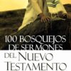 100 Bosques De Sermones Del Nuevo Testamento