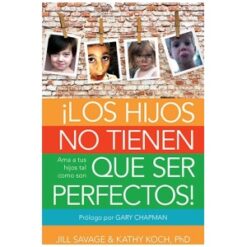 Los Hijos No Tienen Que Ser Perfectos