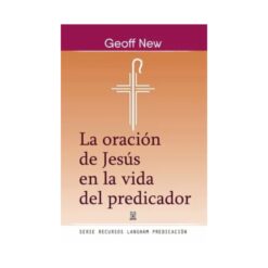 La oración de Jesus en la vida del predicador