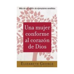Una Mujer Conforme Al Corazon De Dios