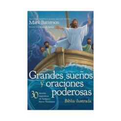 Grandes Sueños Y Oraciones Poderosas Biblia Ilustrada