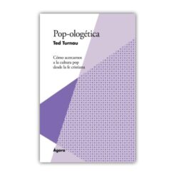 Pop-ologética. Cómo acercarnos a la cultura pop desde la fe cristiana