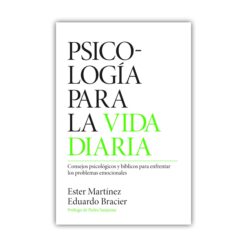 Psicología para la vida diaria: Consejos psicológicos y bíblicos para enfrentar los problemas emocionales