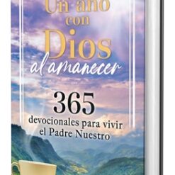 Un año con Dios al amanecer 365 devocionales para vivir el Padre Nuestro