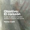 Objetivo: El Corazón. El arte de aplicar la Palabra de Dios al corazón del oyente