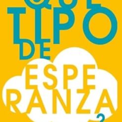 ¿Qué tipo de esperanza…?: Por qué Jesús lo cambia todo