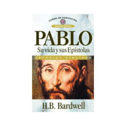 Pablo: Su Vida Y Sus Epístolas