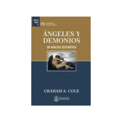 Ángeles Y Demonios Un Análisis Bíblico Y Sistemático