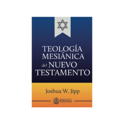 Teología Mesiánica Del Nuevo Testamento