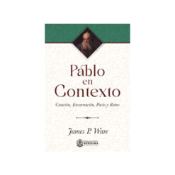 Pablo En Contexto – Creación, Encarnación, Pacto Y Reino