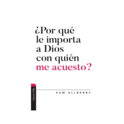 ¿Por Qué Le Importa A Dios Con Quien Me Acuesto?