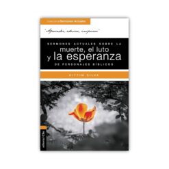 Sermones Actuales Sobre La Muerte, El Luto Y La Esperanza