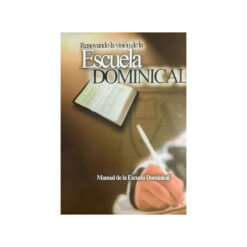 Renovando La Visión De La Escuela Dominical