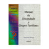 Manual de Discipulado y Grupos Familiares – Discípulo