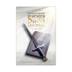 Salvaguardando nuestra sana doctrina